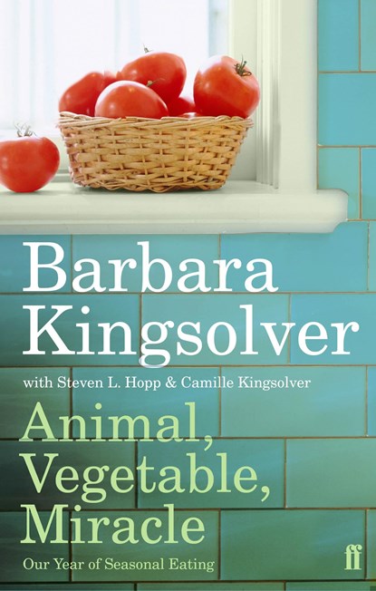 Animal, Vegetable, Miracle, Barbara Kingsolver - Paperback - 9780571233571