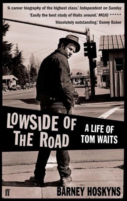 Lowside of the Road: A Life of Tom Waits, Barney Hoskyns - Paperback - 9780571235537