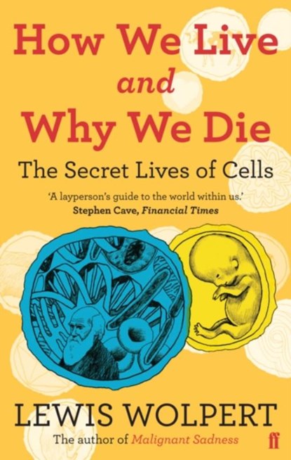 How We Live and Why We Die, Lewis Wolpert - Paperback - 9780571239122
