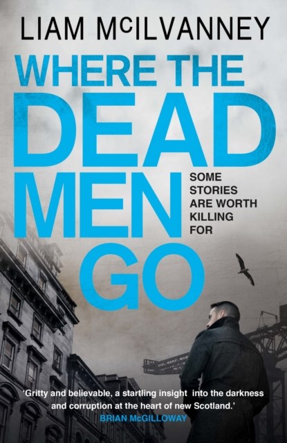 Where the Dead Men Go, Liam McIlvanney - Paperback - 9780571239863