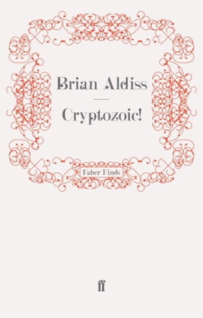 Cryptozoic!, Brian Aldiss - Ebook - 9780571253128