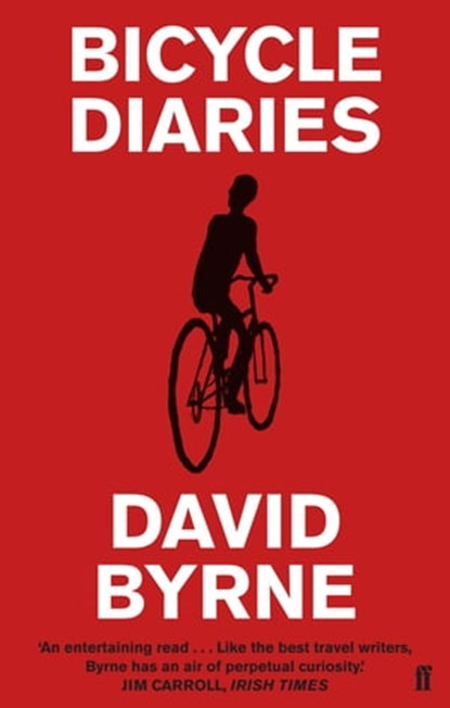 Bicycle Diaries, David Byrne - Ebook - 9780571256006