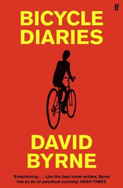 Bicycle Diaries, David Byrne - Ebook - 9780571258062