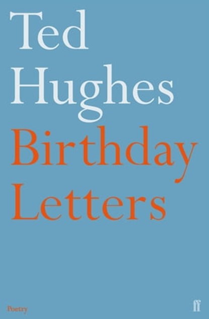 Birthday Letters, Ted Hughes - Ebook - 9780571258888