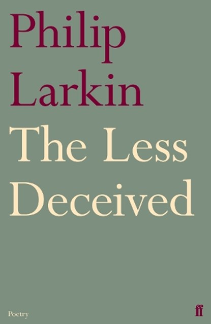 The Less Deceived, Philip Larkin - Paperback - 9780571260126