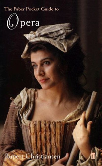The Faber Pocket Guide to Opera, Rupert Christiansen - Ebook - 9780571260973