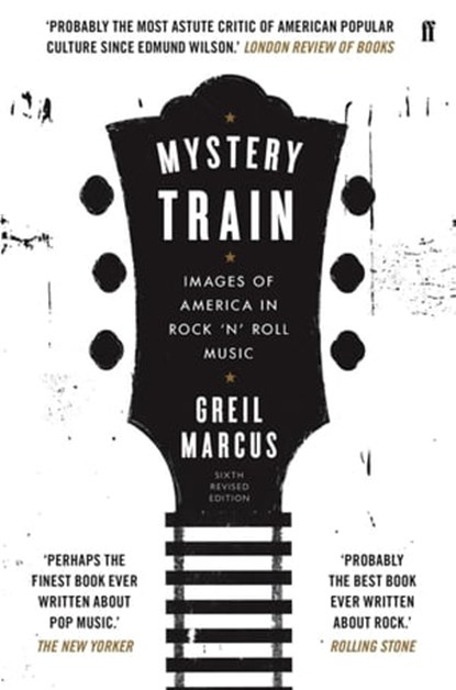 Mystery Train, Greil Marcus - Ebook - 9780571261215