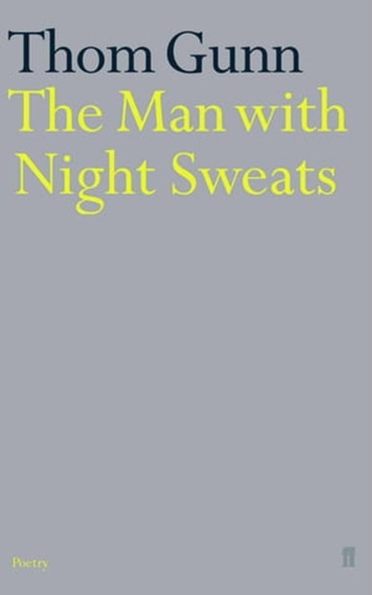 The Man With Night Sweats, Thom Gunn - Ebook - 9780571262557
