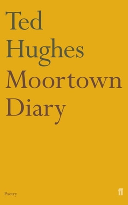 Moortown Diary, Ted Hughes - Ebook - 9780571262953