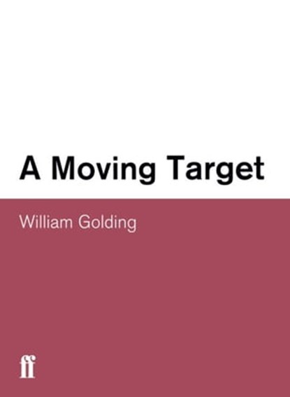 Moving Target, William Golding - Ebook - 9780571265473