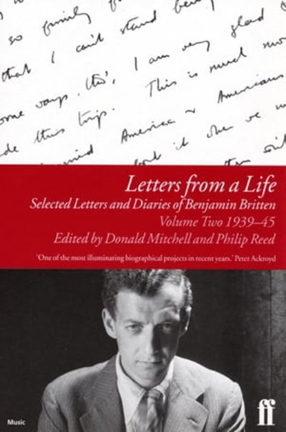 Letters from a Life Vol 2: 1939-45, Benjamin Britten - Ebook - 9780571265923