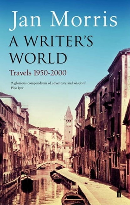 A Writer's World, Jan Morris - Ebook - 9780571266012