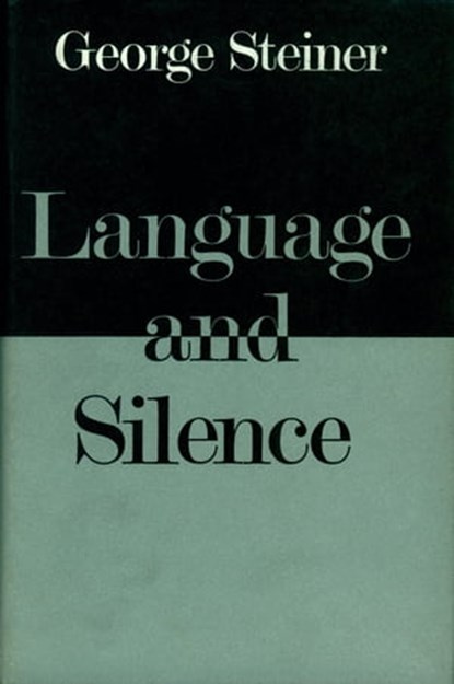 Language and Silence, George Steiner - Ebook - 9780571266500