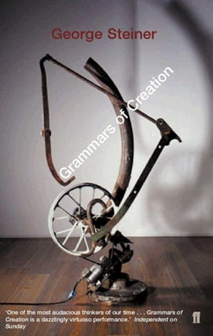 Grammars of Creation, George Steiner - Ebook - 9780571266531