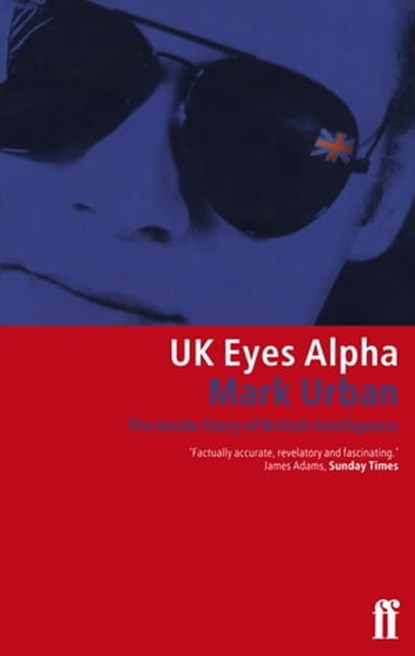 UK Eyes Alpha, Mark Urban - Ebook - 9780571266692