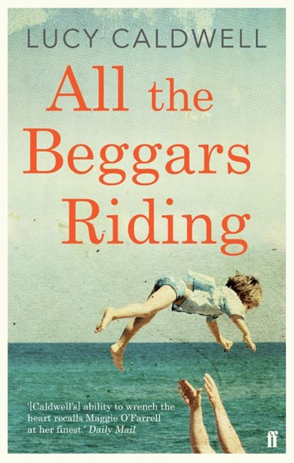 All the Beggars Riding, Lucy Caldwell - Paperback - 9780571270569