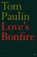 Love's Bonfire, Tom Paulin - Gebonden - 9780571271535
