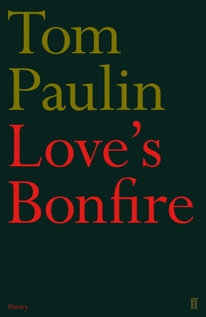Love's Bonfire, Tom Paulin - Ebook - 9780571271542