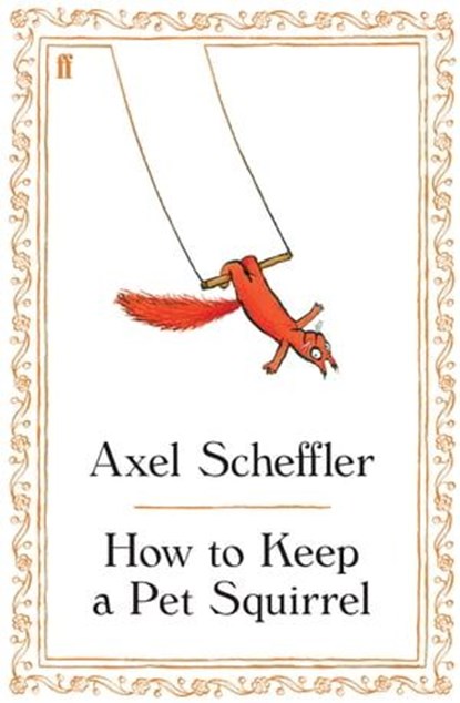 How to Keep a Pet Squirrel, Axel Scheffler - Ebook - 9780571271757