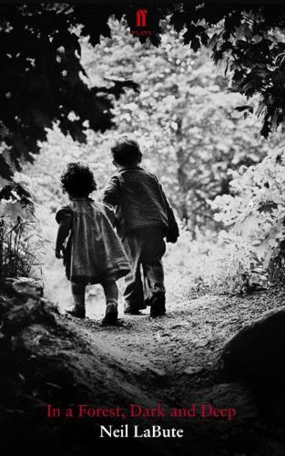 In a Forest, Dark and Deep, Neil LaBute - Paperback - 9780571277261