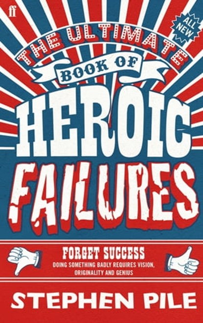 The Ultimate Book of Heroic Failures, Stephen Pile - Ebook - 9780571277308