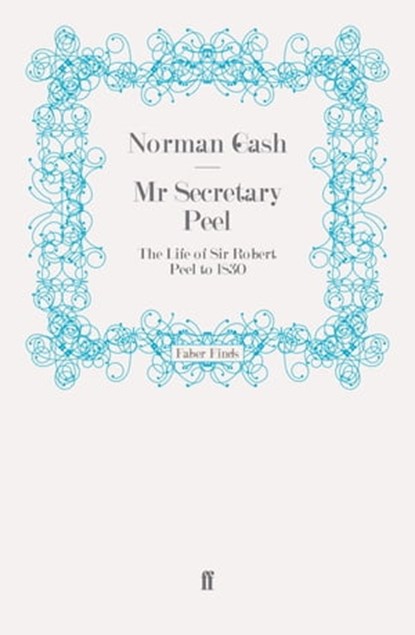 Mr Secretary Peel, Norman Gash - Ebook - 9780571277360