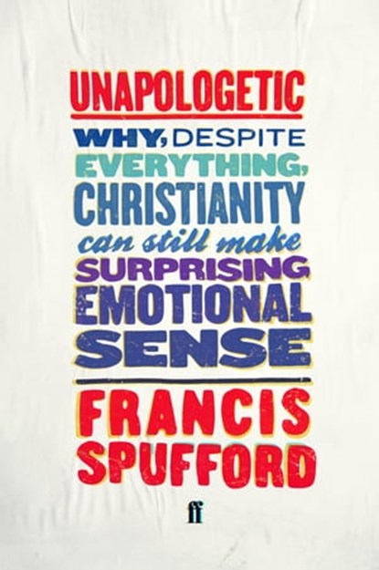 Unapologetic, Francis Spufford - Ebook - 9780571281367