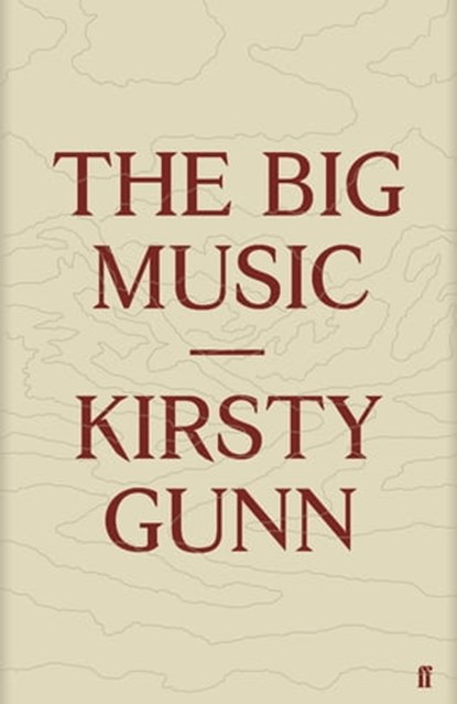 The Big Music, Kirsty Gunn - Ebook - 9780571282357