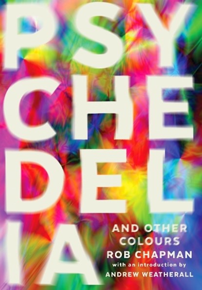 Psychedelia and Other Colours, Rob Chapman - Paperback - 9780571282746