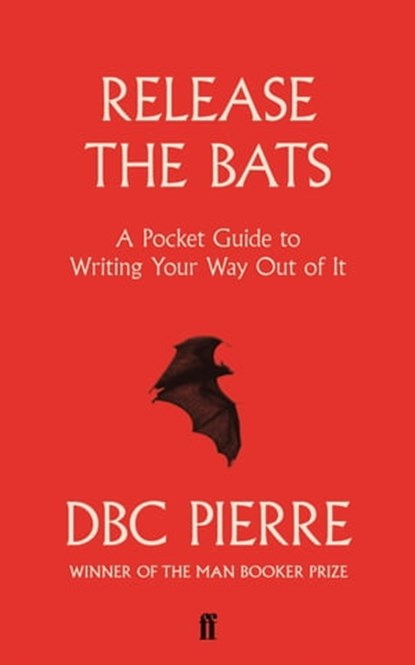Release the Bats, DBC Pierre - Ebook - 9780571283194