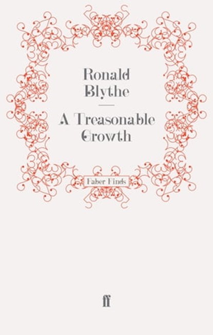 A Treasonable Growth, Ronald Blythe - Ebook - 9780571287505