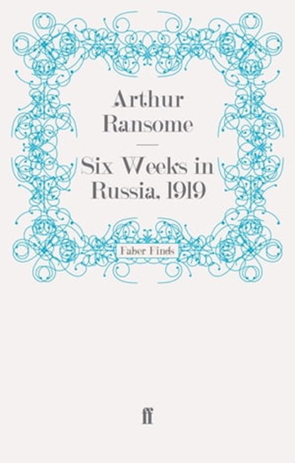 Six Weeks in Russia, 1919, Arthur Ransome - Ebook - 9780571287611