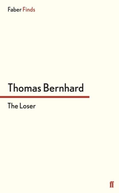 The Loser, Thomas Bernhard - Ebook - 9780571289219