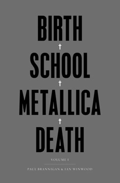 Birth School Metallica Death, Ian Winwood ; Paul Brannigan - Ebook - 9780571294169