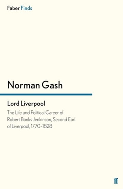 Lord Liverpool, Norman Gash - Ebook - 9780571296385