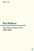 Churchill on the Home Front, 1900-1955 | Paul Addison | 