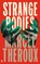Strange Bodies, THEROUX,  Marcel - Gebonden - 9780571297894