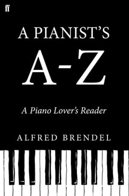 A Pianist's A–Z, Alfred Brendel - Ebook - 9780571301850