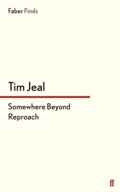 Somewhere Beyond Reproach, Tim Jeal - Ebook - 9780571303908