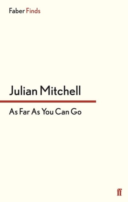 As Far as You Can Go, Julian Mitchell - Ebook - 9780571304158