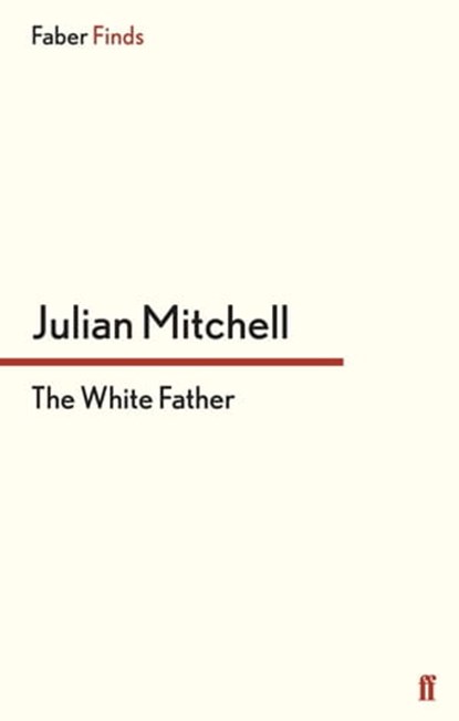 The White Father, Julian Mitchell - Ebook - 9780571304233