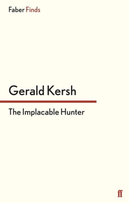 The Implacable Hunter, Gerald Kersh - Ebook - 9780571304530