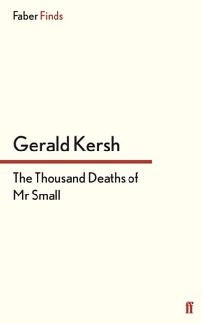 The Thousand Deaths of Mr Small, Gerald Kersh - Ebook - 9780571304592