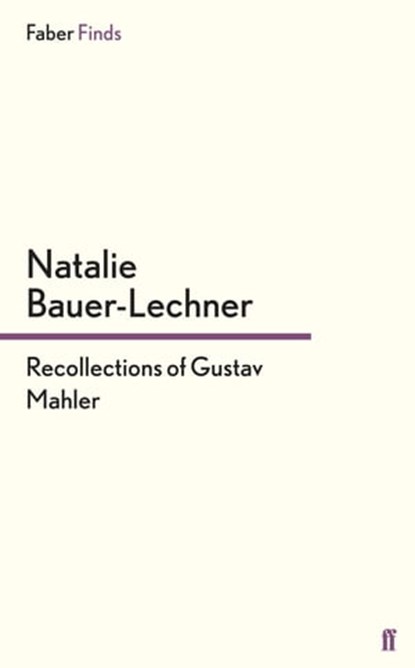 Recollections of Gustav Mahler, Natalie Bauer-Lechner - Ebook - 9780571305216