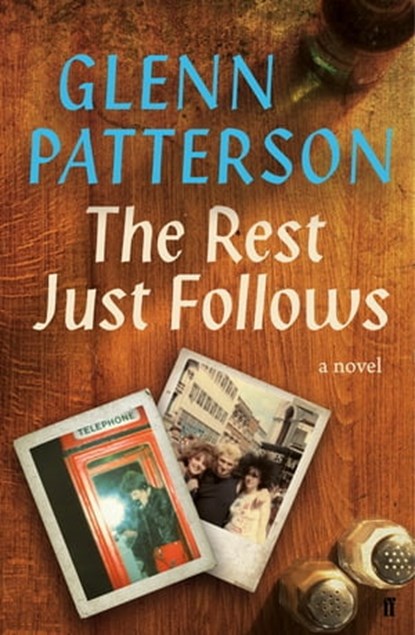 The Rest Just Follows, Glenn Patterson - Ebook - 9780571305247