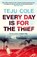 Every Day is for the Thief, Teju Cole - Paperback - 9780571307944
