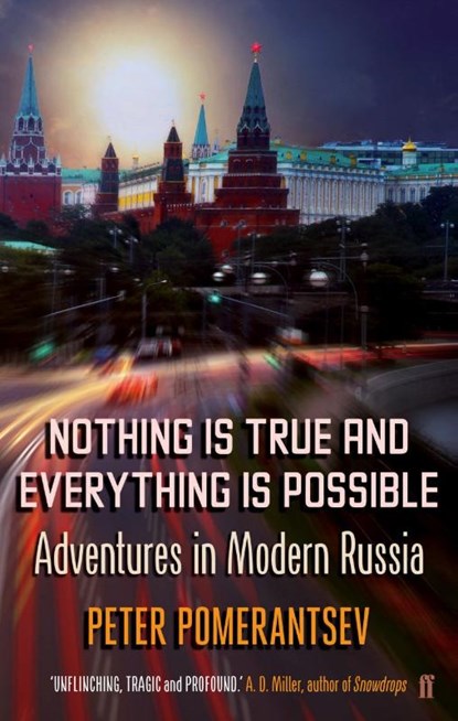 Nothing is True and Everything is Possible, POMERANTSEV,  Peter - Paperback - 9780571308019