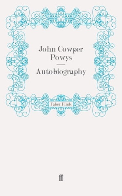 Autobiography, John Cowper Powys - Ebook - 9780571309467