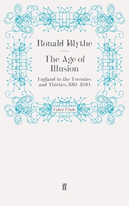 The Age of Illusion, Ronald Blythe - Ebook - 9780571309481