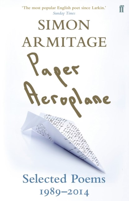 Paper Aeroplane: Selected Poems 1989-2014, Simon Armitage - Paperback - 9780571310692